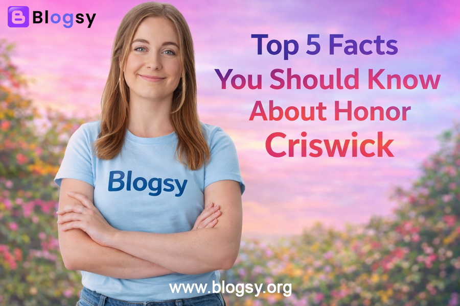 Top 5 Facts You Should Know About Honor Criswick